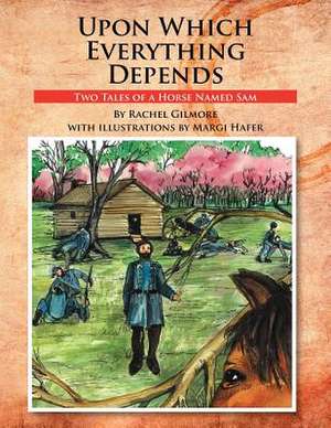 Upon Which Everything Depends de Rachel Gilmore