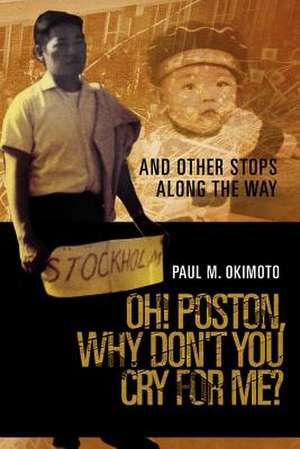 Oh! Poston, Why Don't You Cry for Me? de Paul M. Okimoto