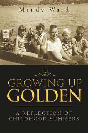 Growing Up Golden de Mindy Ward