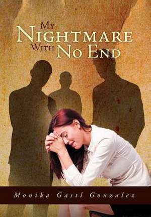 My Nightmare with No End de Monika Gastl Gonzalez