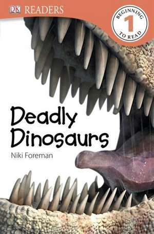 Deadly Dinosaurs de Niki Foreman