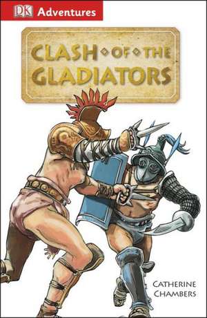 Clash of the Gladiators de Catherine Chambers