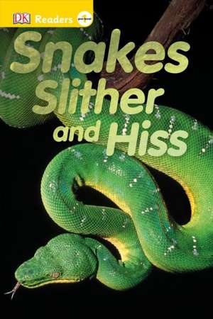 Snakes Slither and Hiss de DK Publishing