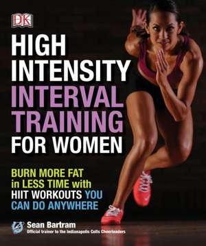 High-Intensity Interval Training for Women: Burn More Fat in Less Time with Hiit Workouts You Can Do Anywhere de Sean Bartram