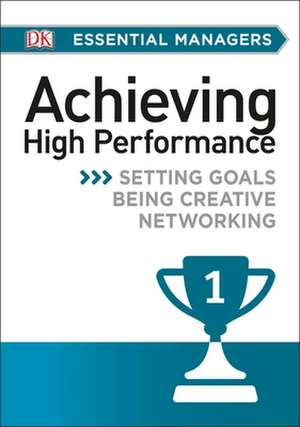 DK Essential Managers: Achieving High Performance de Pippa Bourne