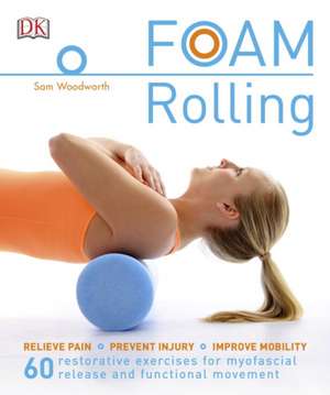 Foam Rolling de Sam Woodworth