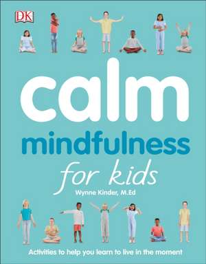 Calm: Mindfulness for Kids de Wynne Kinder