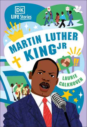 DK Life Stories: Martin Luther King Jr. de Laurie Calkhoven