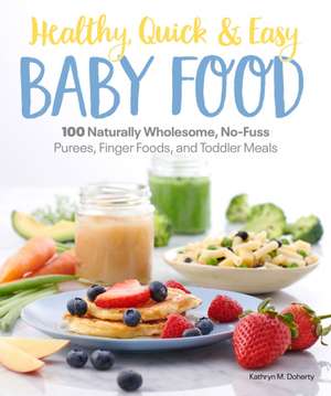 Healthy, Quick & Easy Baby Food de Kathryn Doherty