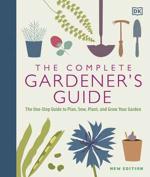 The Complete Gardener's Guide de Dk