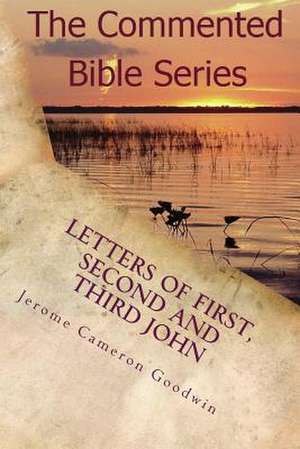 Letters of First, Second and Third John de Jerome Cameron Goodwin