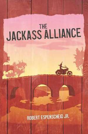 The Jackass Alliance de Robert Espenscheid Jr