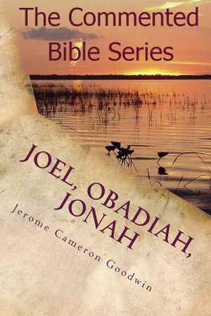 Joel, Obadiah, Jonah de Jerome Cameron Goodwin