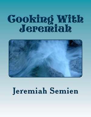 Cooking with Jeremiah de Jeremiah Semien