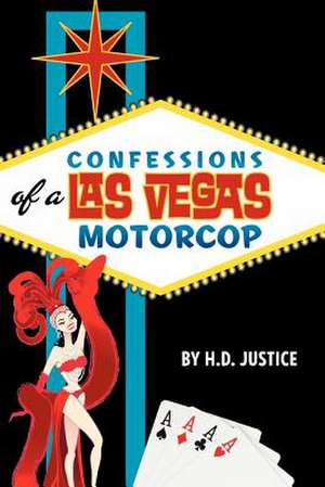 Confessions of a Las Vegas Motorcop de MR H. D. Justice