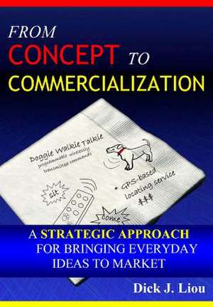 From Concept to Commercialization de Dick J. Liou