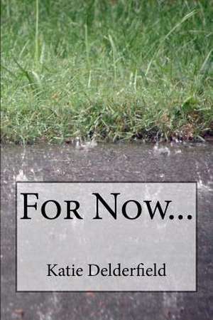 For Now... de Katie Delderfield