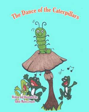 The Dance of the Caterpillars de Adele Marie Crouch