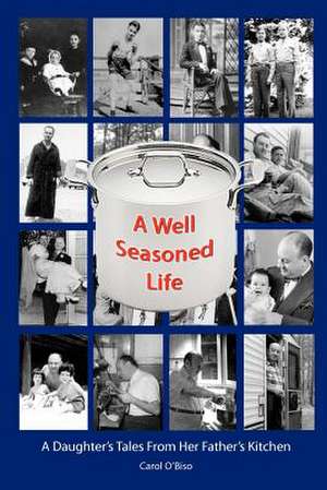 A Well Seasoned Life de Carol O'Biso