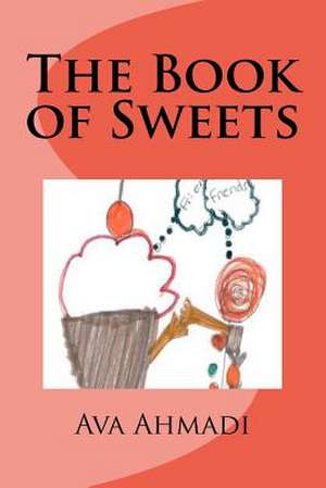 The Book of Sweets de Ava Ahmadi