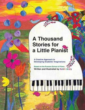 A Thousand Stories for a Little Pianist de Katrin Arefy