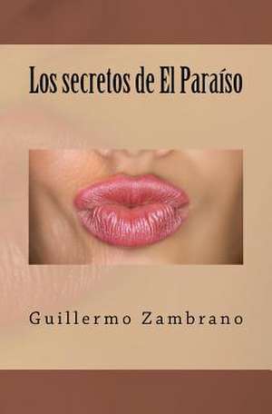 Los Secretos de El Paraiso de Guillermo Zambrano