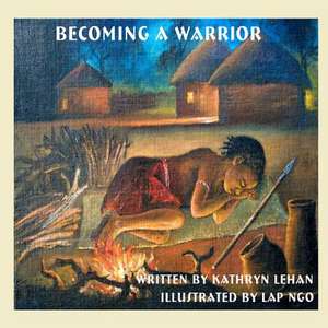 Becoming a Warrior de MS Kathryn Lehan