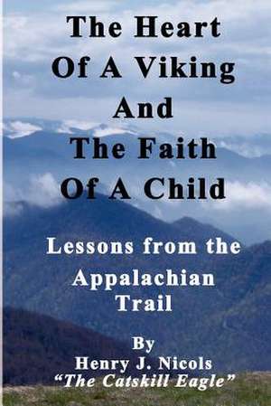 The Heart of a Viking and the Faith of a Child de Henry J. Nicols