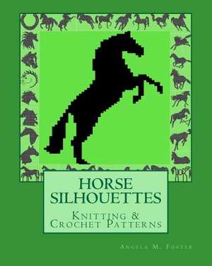 Horse Silhouettes Knitting & Crochet Patterns de Angela M. Foster