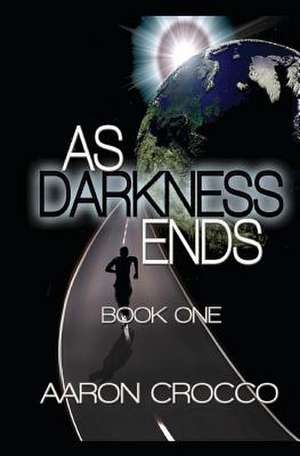 As Darkness Ends de Aaron Crocco