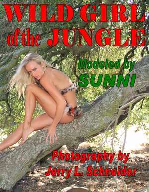 Wild Girl of the Jungle de Jerry L. Schneider