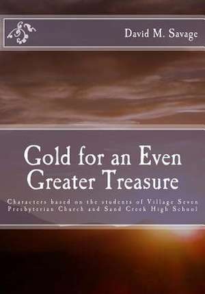 Gold for an Even Greater Treasure de David M. Savage