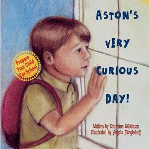 Aston's Very Curious Day de Catherine Wilkinson