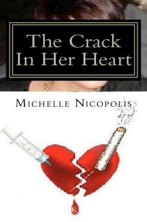 The Crack in Her Heart de MS Michelle E. Nicopolis