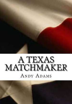 A Texas Matchmaker de Andy Adams