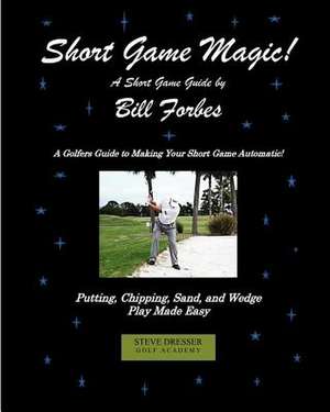 Short Game Magic de MR Bill Forbes