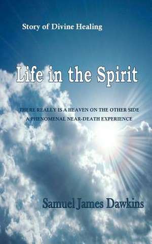 Life in the Spirit de Samuel James Dawkins