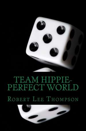 Team Hippie-Perfect World de Robert Lee Thompson