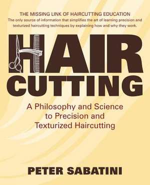 Haircutting a Philosophy and Science to Precision and Texturized Haircutting de MR Peter Sabatini