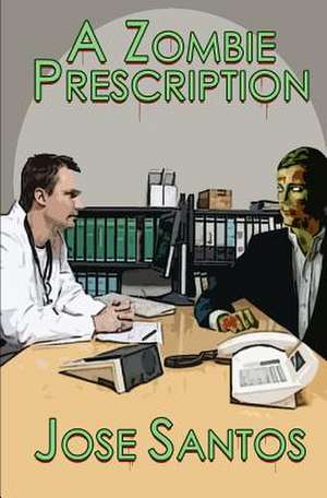 A Zombie Prescription de Jose Santos