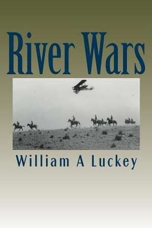 River Wars de William a. Luckey