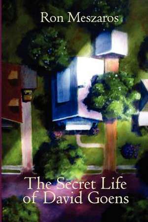 The Secret Life of David Goens de Ron Meszaros