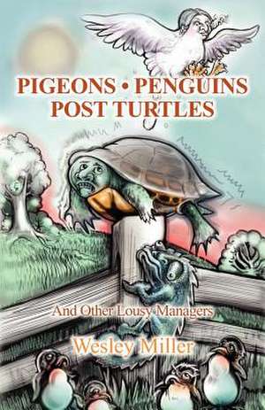 Pigeons Penguins Post Turtles de Wesley Miller