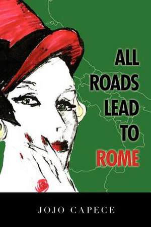 All Roads Lead to Rome de Jojo Capece