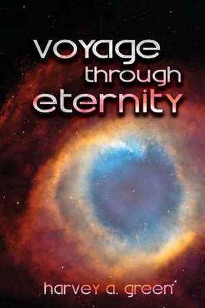 Voyage Through Eternity de MR Harvey a. Green