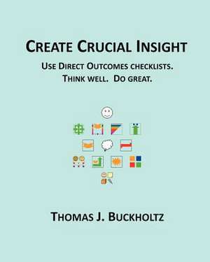 Create Crucial Insight de Thomas J. Buckholtz