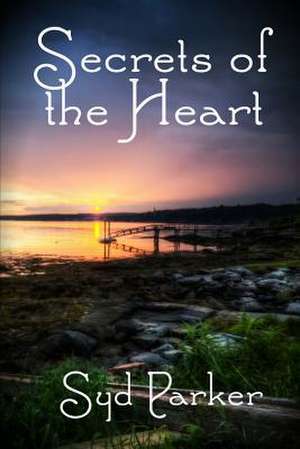 Secrets of the Heart de Syd Parker