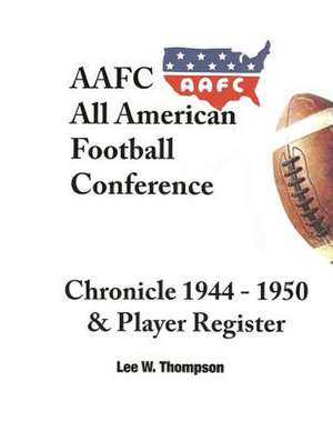 Aafc All American Football Conference de MR Lee W. Thompson