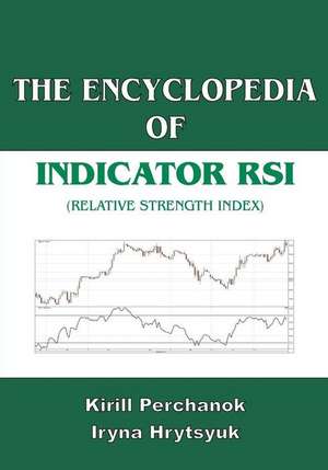 The Encyclopedia of the Indicator RSI (Relative Strength Index) de Kirill Perchanok