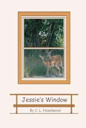 Jessie's Window de C. L. Hazelwood